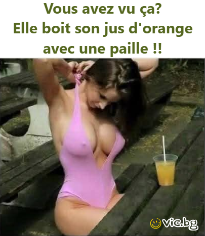 Vous avez vu ça? Elle boit son jus d'orange avec une paille !!