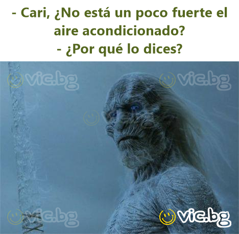 - Cari, ¿No está un poco fuerte el aire acondicionado? - ¿Por qué lo dices?