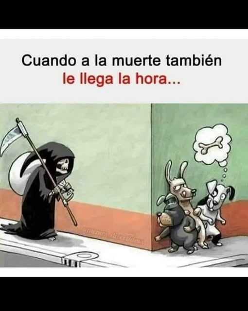 Cuando a la muerte también le llega la hora...