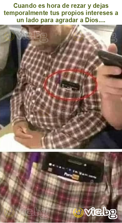 Cuando es hora de rezar y dejas temporalmente tus propios intereses a un lado para agradar a Dios....