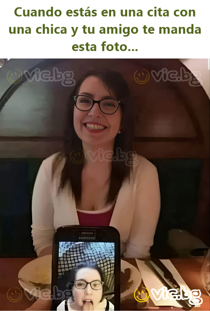 Cuando estás en una cita con una chica y tu amigo te manda esta foto...