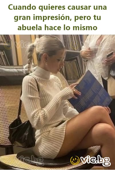 Cuando quieres causar una gran impresión, pero tu abuela hace lo mismo