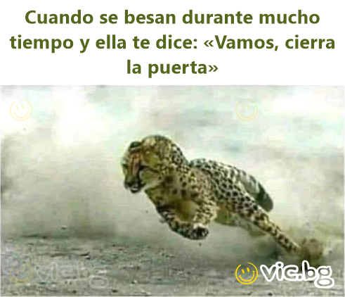 Cuando se besan durante mucho tiempo y ella te dice: «Vamos, cierra la puerta»