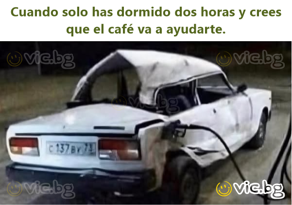 Cuando solo has dormido dos horas y crees que el café va a ayudarte.