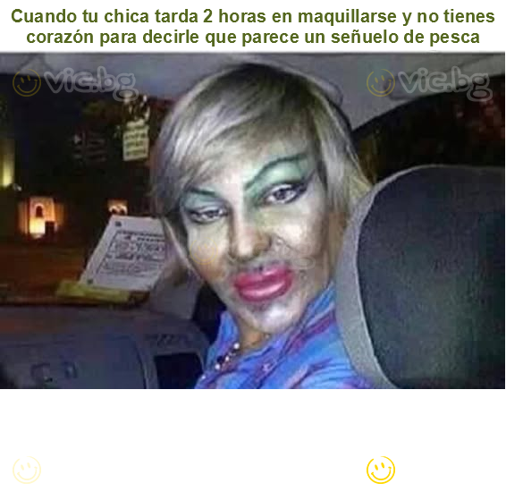 Cuando tu chica tarda 2 horas en maquillarse y no tienes corazón para decirle que parece un señuelo de pesca