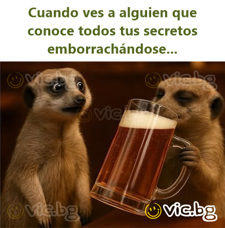 Cuando ves a alguien que conoce todos tus secretos emborrachándose...