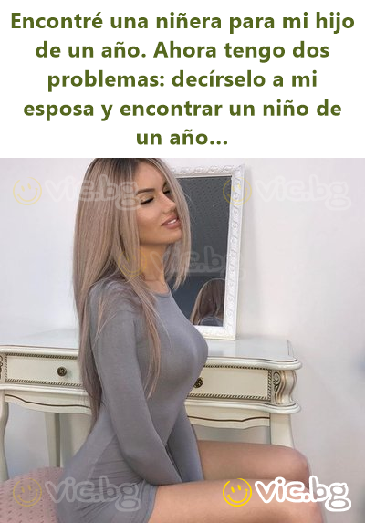 Encontré una niñera para mi hijo de un año. Ahora tengo dos problemas: decírselo a mi esposa y encontrar un niño de un año…