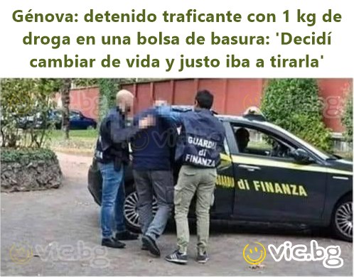 Génova: detenido traficante con 1 kg de droga en una bolsa de ваsurа: 'Decidí cambiar de vida y justo iba a tirarla'