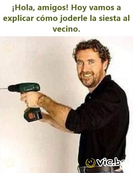 ¡Hola, amigos! Hoy vamos a explicar cómo joderle la siesta al vecino.