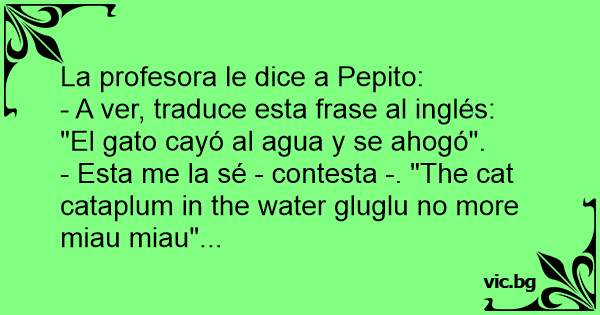 La Profesora Le Dice A Pepito A Ver Traduce Esta Frase Al Ingles