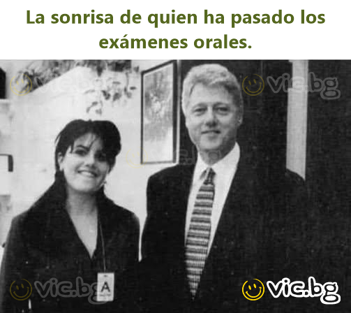 La sonrisa de quien ha pasado los exámenes orales.