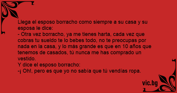 Llega El Esposo Borracho Como Siempre A Su Casa Y Su Esposa Le Dice Otra Vez Borracho Ya Me 