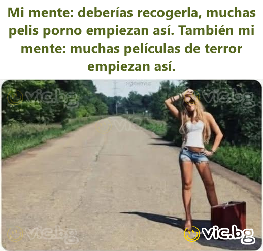 Mi mente: deberías recogerla, muchas pelis porno empiezan así. También mi mente: muchas películas de terror empiezan así.