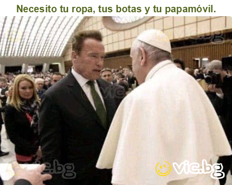Necesito tu ropa, tus botas y tu papamóvil.
