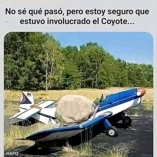 No sé qué pasó, pero estoy seguro que estuvo involucrado el Coyote...