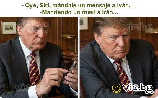 - Oye, Siri, mándale un mensaje a Iván. 
-Mandando un misil a Irán...