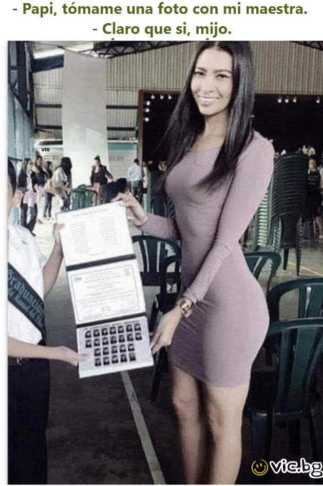 - Papi, tómame una foto con mi maestra.  - Claro que si, mijo.