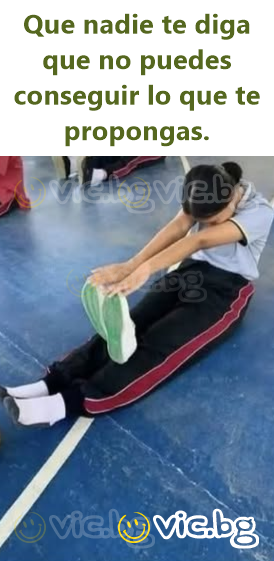 Que nadie te diga que no puedes conseguir lo que te propongas.
