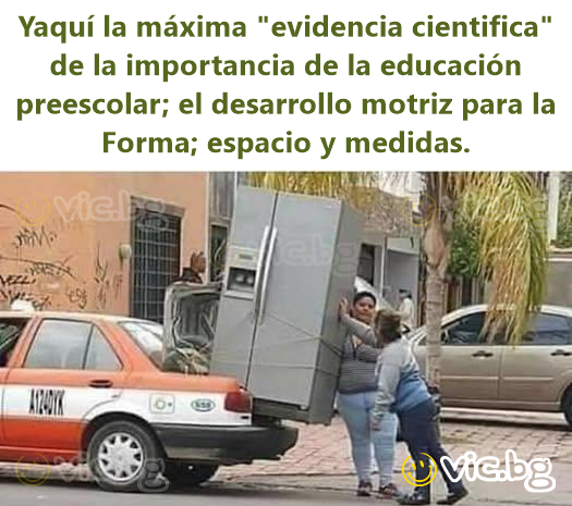 Yaquí la máxima "evidencia cientifica" de la importancia de la educación preescolar; el desarrollo motriz para la Forma; espacio y medidas.