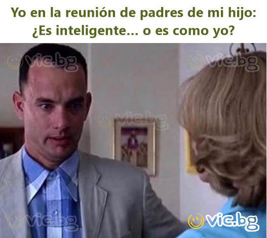 Yo en la reunión de padres de mi hijo: ¿Es inteligente… o es como yo?