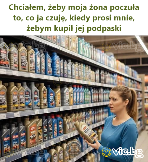 Chciałem, żeby moja żona poczuła to, co ja czuję, kiedy prosi mnie, żebym kupił jej podpaski