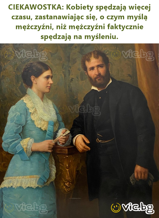 CIEKAWOSTKA: Kobiety spędzają więcej czasu, zastanawiając się, o czym myślą mężczyźni, niż mężczyźni faktycznie spędzają na myśleniu.