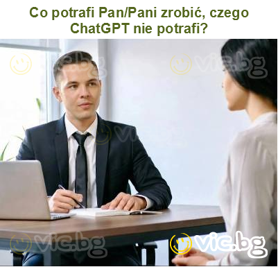 Co potrafi Pan/Pani zrobić, czego ChatGPT nie potrafi?