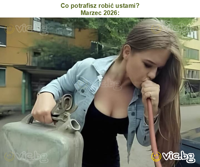 Co potrafisz robić ustami?
Marzec 2026: