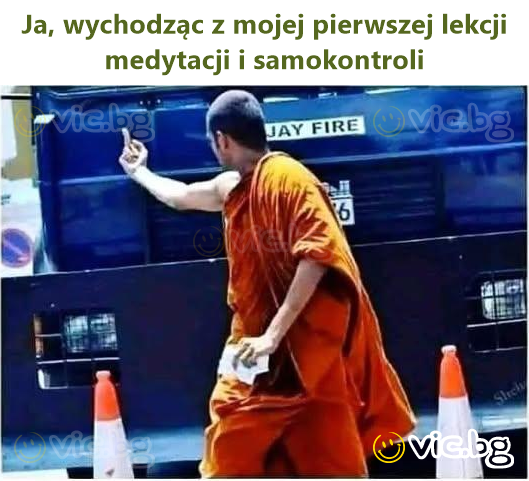 Ja, wychodząc z mojej pierwszej lekcji medytacji i samokontroli