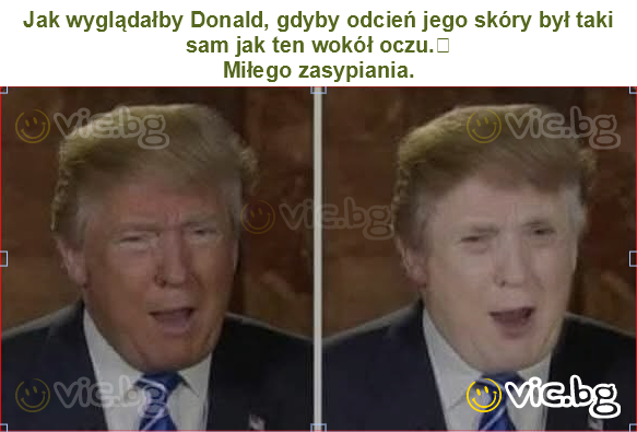 Jak wyglądałby Donald, gdyby odcień jego skóry był taki sam jak ten wokół oczu.
Miłego zasypiania.