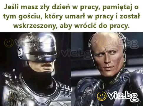 Jeśli masz zły dzień w pracy, pamiętaj o tym gościu, który umarł w pracy i został wskrzeszony, aby wrócić do pracy.