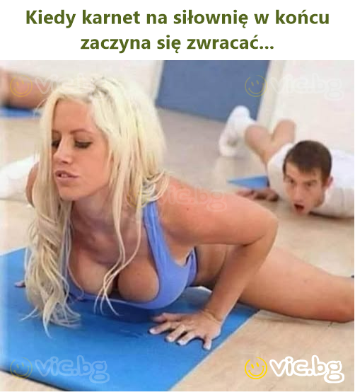 Kiedy karnet na siłownię w końcu zaczyna się zwracać...