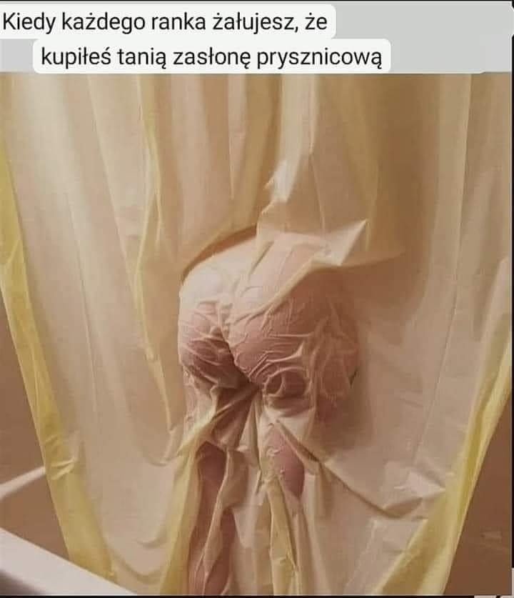 Kiedy kazdego ranka zatujesz, ze kupites tania zastone prysznicowa
