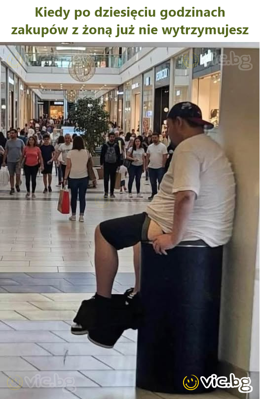 Kiedy po dziesięciu godzinach zakupów z żoną już nie wytrzymujesz