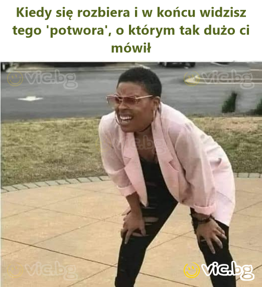 Kiedy się rozbiera i w końcu widzisz tego 'potwora', o którym tak dużo ci mówił