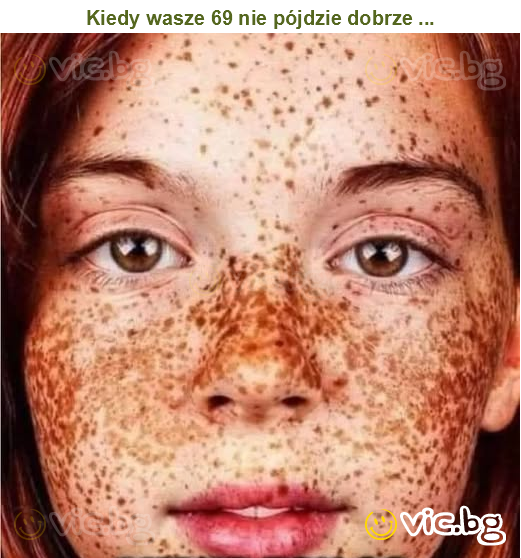 Kiedy wasze 69 nie pójdzie dobrze ...