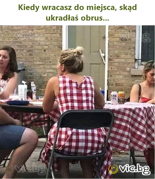Kiedy wracasz do miejsca, skąd ukradłaś obrus...