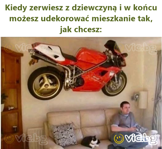 Kiedy zerwiesz z dziewczyną i w końcu możesz udekorować mieszkanie tak, jak chcesz: