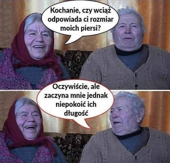 Kochanie, czy wciaz odpowiada ci rozmiar moich piersi? Oczywiscie, ale zaczyna mnie jednak niepokoic ich dtugosc