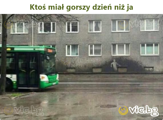 Ktoś miał gorszy dzień niż ja