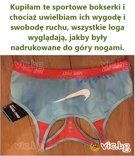 Kupiłam te sportowe bokserki i chociaż uwielbiam ich wygodę i swobodę ruchu, wszystkie loga wyglądają, jakby były nadrukowane do góry nogami.