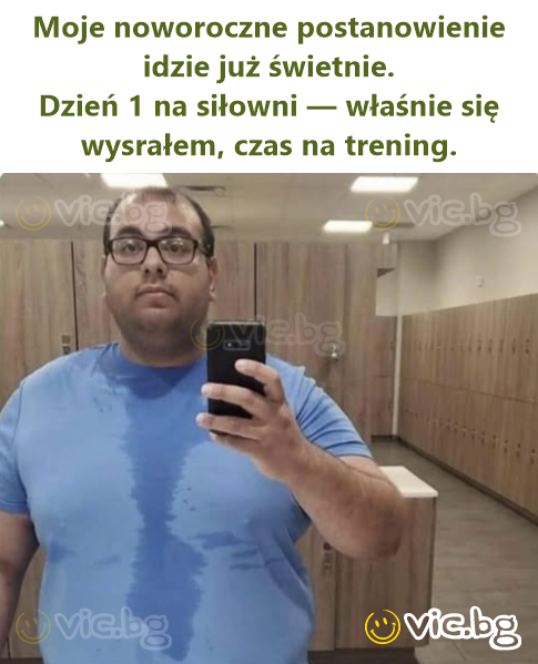 Moje noworoczne postanowienie idzie już świetnie. Dzień 1 na siłowni — właśnie się wysrałem, czas na trening.