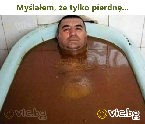 Myślałem, że tylko pierdnę...