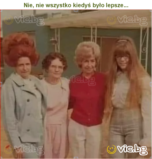 Nie, nie wszystko kiedyś było lepsze...