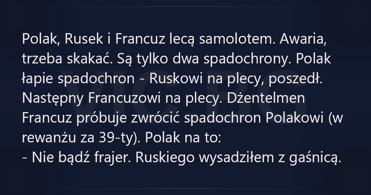 Polak, Rusek i Francuz lecą samolotem. Awaria, trzeba skakać. Są tylko ...