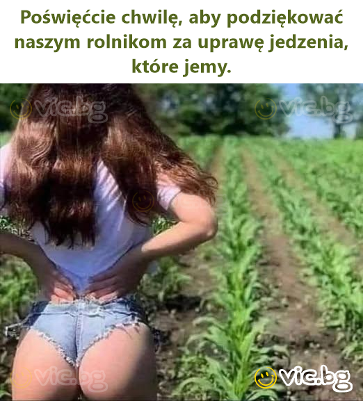 Poświęćcie chwilę, aby podziękować naszym rolnikom za uprawę jedzenia, które jemy.