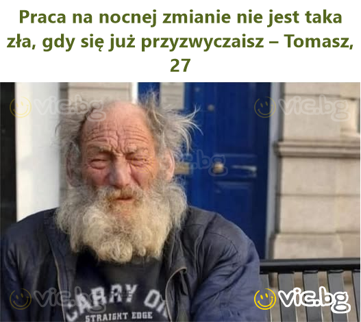 Praca na nocnej zmianie nie jest taka zła, gdy się już przyzwyczaisz – Tomasz, 27