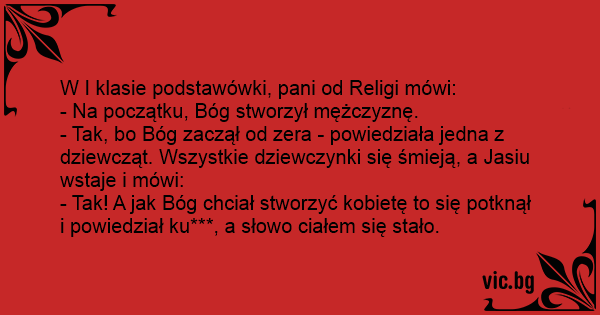 W I Klasie Podstawówki Pani Od Religi Mówi Na Początku Bóg Stworzył Mężczyznę Tak Bo 