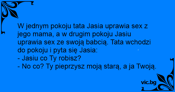 W Jednym Pokoju Tata Jasia Uprawia Sex Z Jego Mama A W Drugim Pokoju