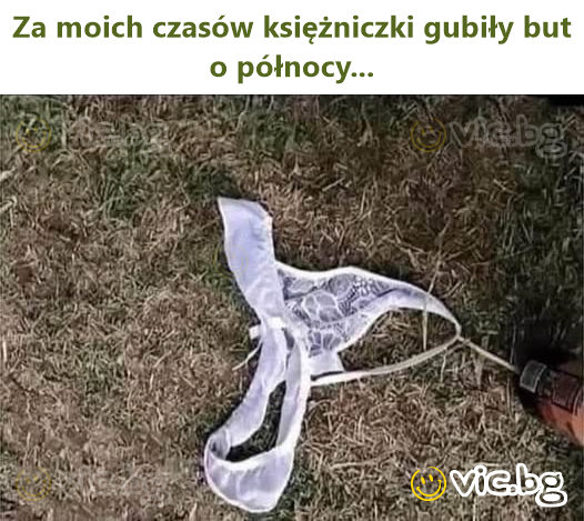 Za moich czasów księżniczki gubiły but o północy...